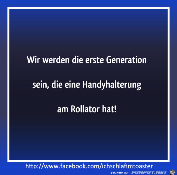 Wir werden die erste Generation sein! Wir werden die erste Generation sein!