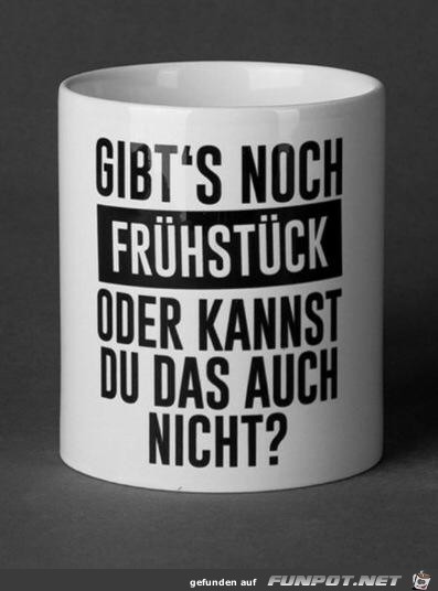 Gibts noch Fruehstueck Gibts noch Fruehstueck