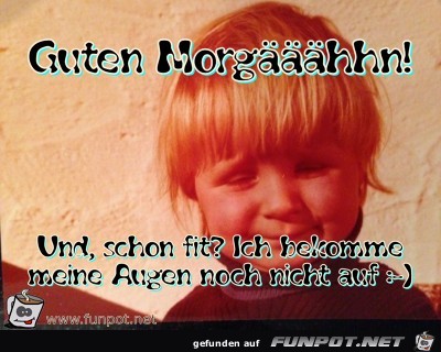 Guten Morgaeaeaehhn Guten Morgaeaeaehhn