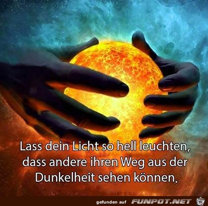 Lass dein Licht so hell leuchten dass andere ihren Weg aus Lass dein Licht so hell leuchten dass andere ihren Weg aus