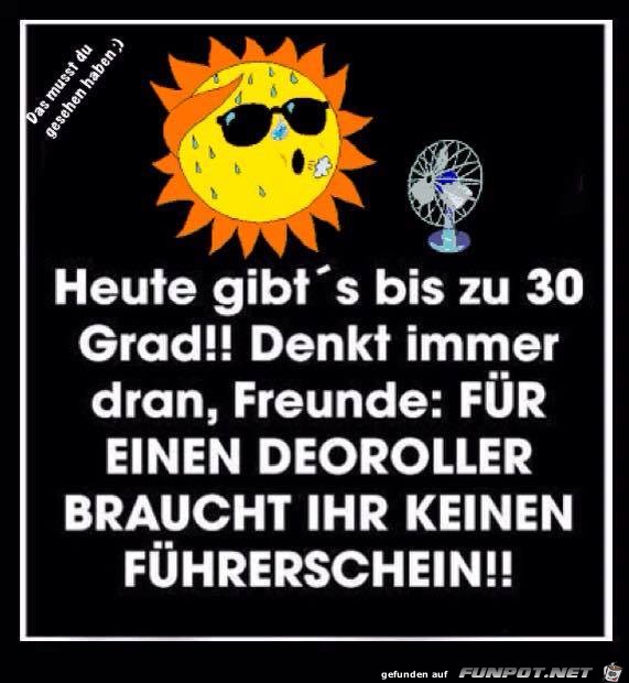 Heute gibts bis zu 30 Grad Heute gibts bis zu 30 Grad