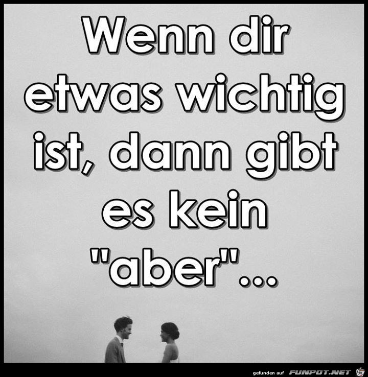 wenn-dir-etwas-wichtig-ist-dan n-gibt-es-kein-aber wenn-dir-etwas-wichtig-ist-dan n-gibt-es-kein-aber