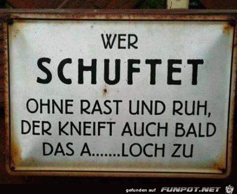 wer schuftet..... wer schuftet.....