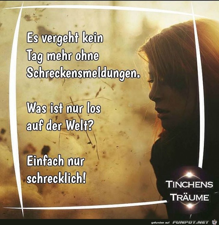 Es vergeht kein Tag ohne Schreckensmeldungen