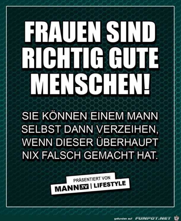 Frauen sind richtig gute Menschen