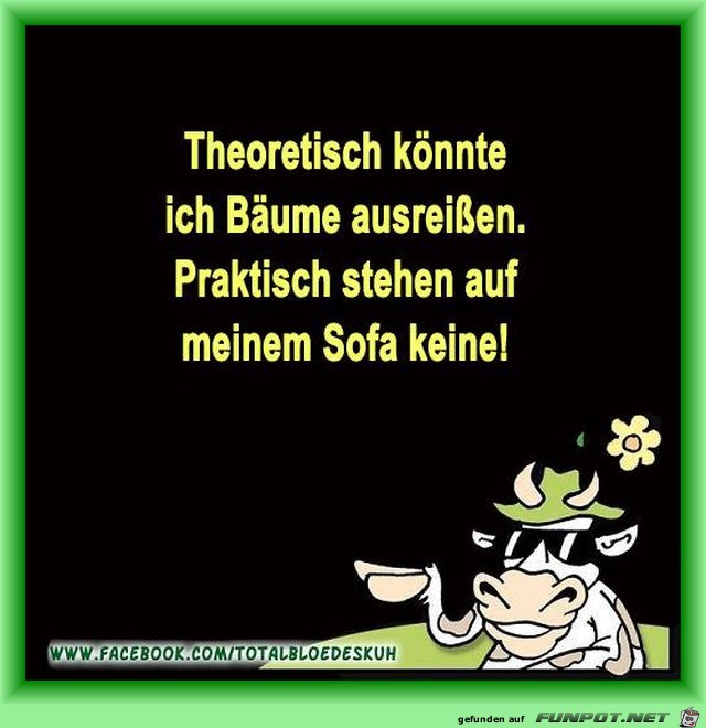 Ich koennte Baeume ausreissen Ich koennte Baeume ausreissen