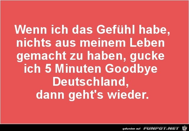 wenn ich das Gefühl habe...... wenn ich das Gefühl habe......