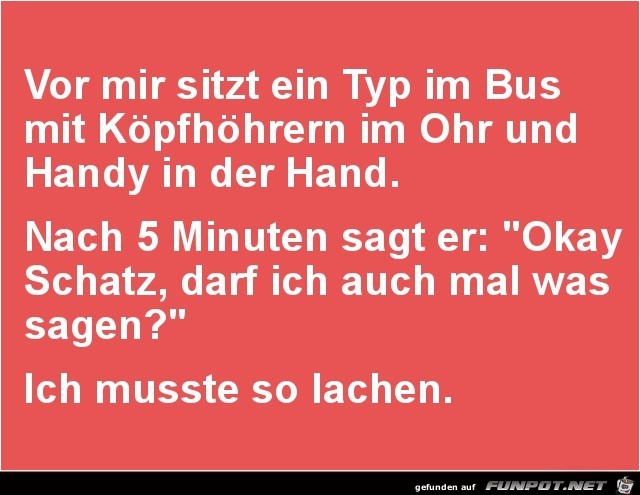 vor mir sitzt ein Typ im Bus........ vor mir sitzt ein Typ im Bus........
