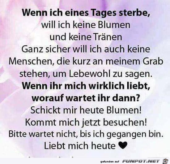 wenn ich eines Tages sterbe........ wenn ich eines Tages sterbe........