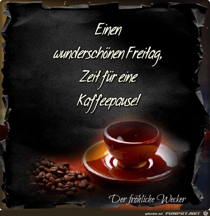Einen wunderschoenen Freitag Einen wunderschoenen Freitag