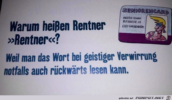 warum heißen Rentner Rentner? warum heißen Rentner Rentner?