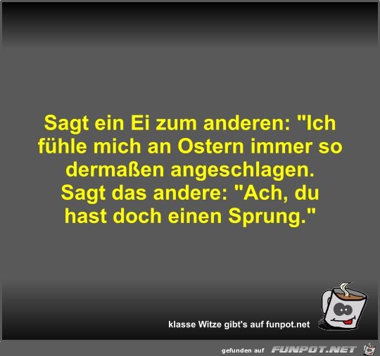 Sagt ein Ei zum anderen Sagt ein Ei zum anderen
