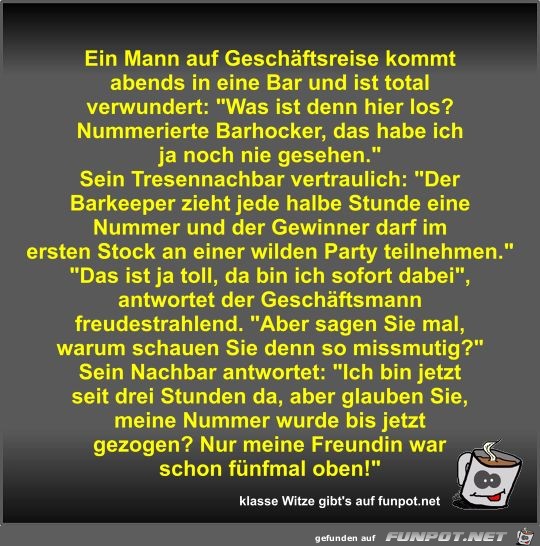 Ein Mann auf Geschäftsreise kommt abends in eine Bar und... Ein Mann auf Geschäftsreise kommt abends in eine Bar und...