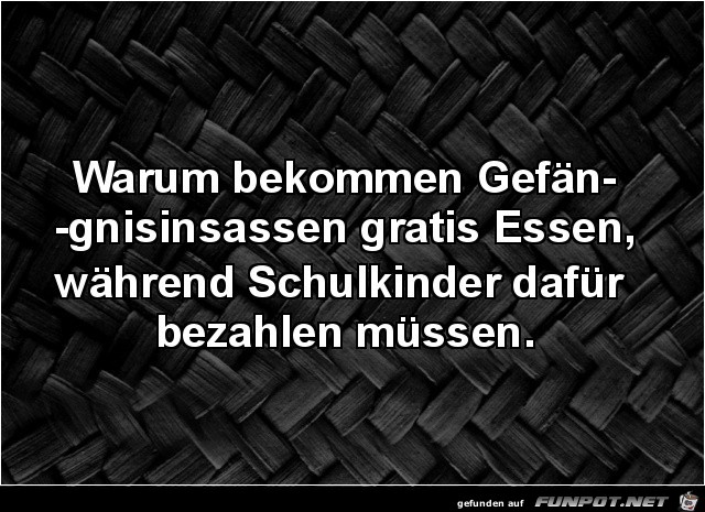 warum bekommen Gefängnisinsassen....... warum bekommen Gefängnisinsassen.......