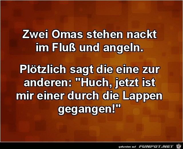 zwei Omas stehen im Fluss..... zwei Omas stehen im Fluss.....