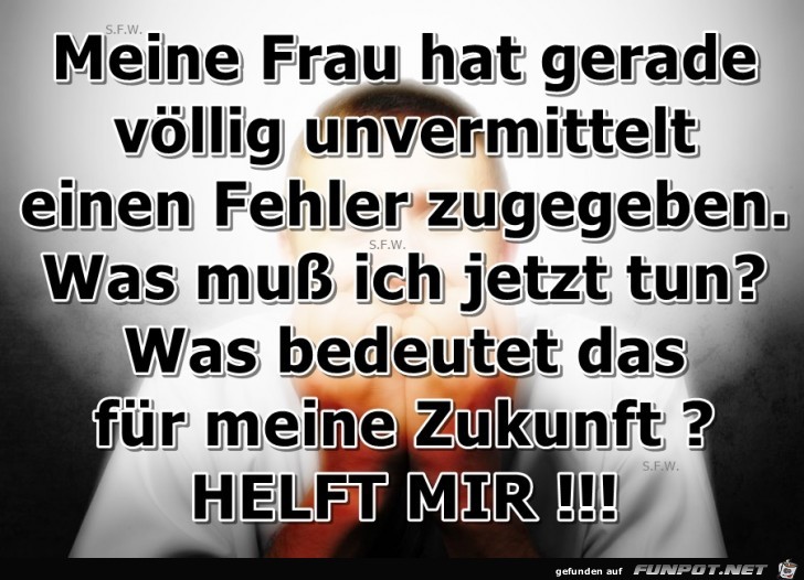 Meine Frau hat gerade unvermittelt Meine Frau hat gerade unvermittelt
