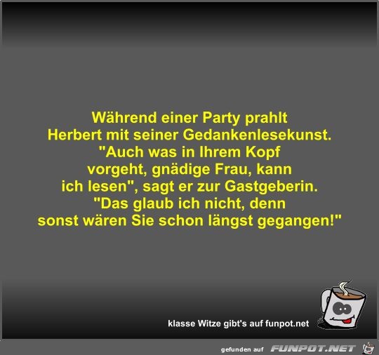 Whrend einer Party prahlt Herbert mit seiner...