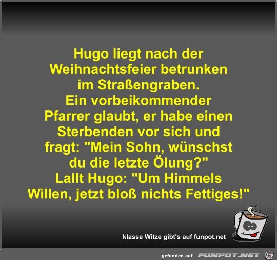 Hugo liegt nach der Weihnachtsfeier betrunken im... Hugo liegt nach der Weihnachtsfeier betrunken im...