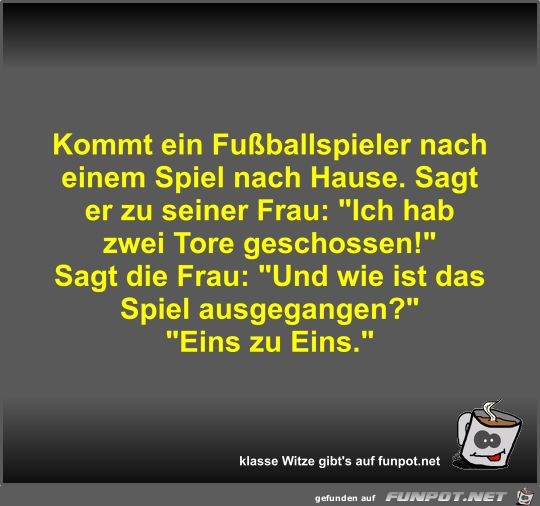 Kommt ein Fuballspieler nach einem Spiel nach Hause
