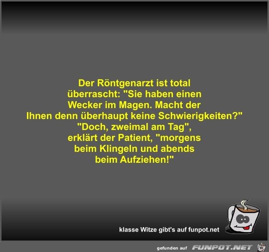 Der Röntgenarzt ist total überrascht Der Röntgenarzt ist total überrascht