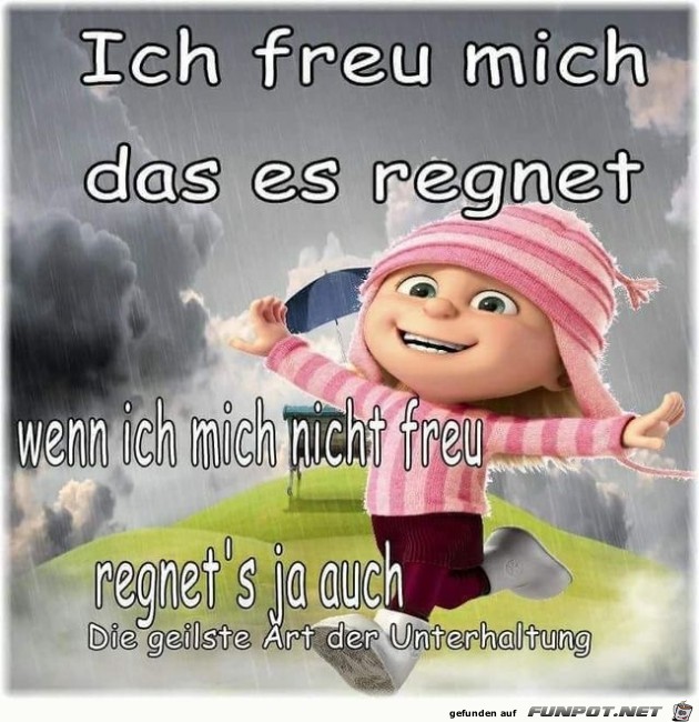 ich freu mich dass es regnet