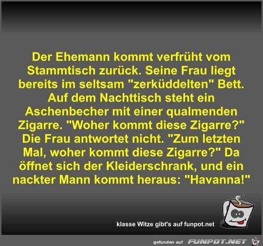Der Ehemann kommt verfrüht vom Stammtisch zurück Der Ehemann kommt verfrüht vom Stammtisch zurück