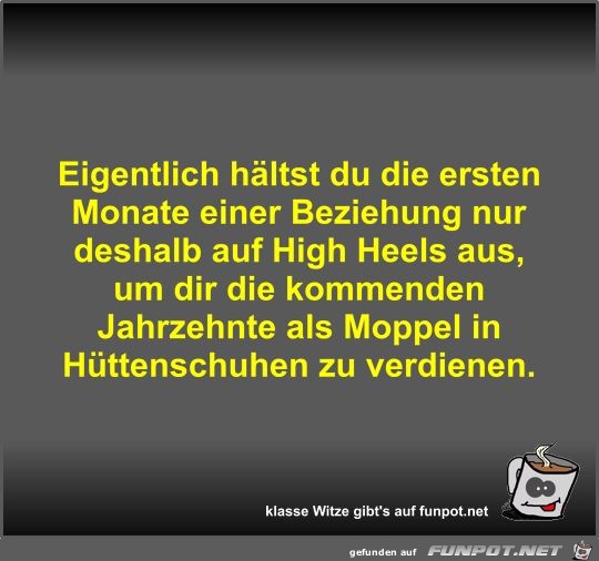 Eigentlich hältst du die ersten Monate einer Beziehung nur Eigentlich hältst du die ersten Monate einer Beziehung nur