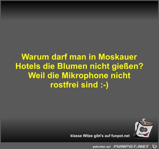 Warum darf man in Moskauer Hotels die Blumen nicht gieen?