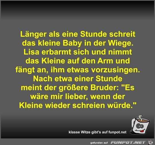 Lnger als eine Stunde schreit das kleine Baby in der Wiege