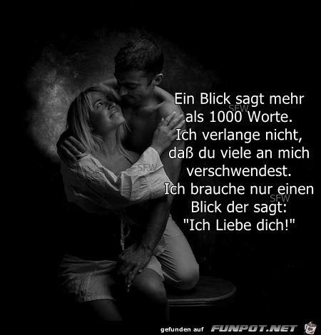 Ein Blick sagt mehr als 1000 Worte Ein Blick sagt mehr als 1000 Worte
