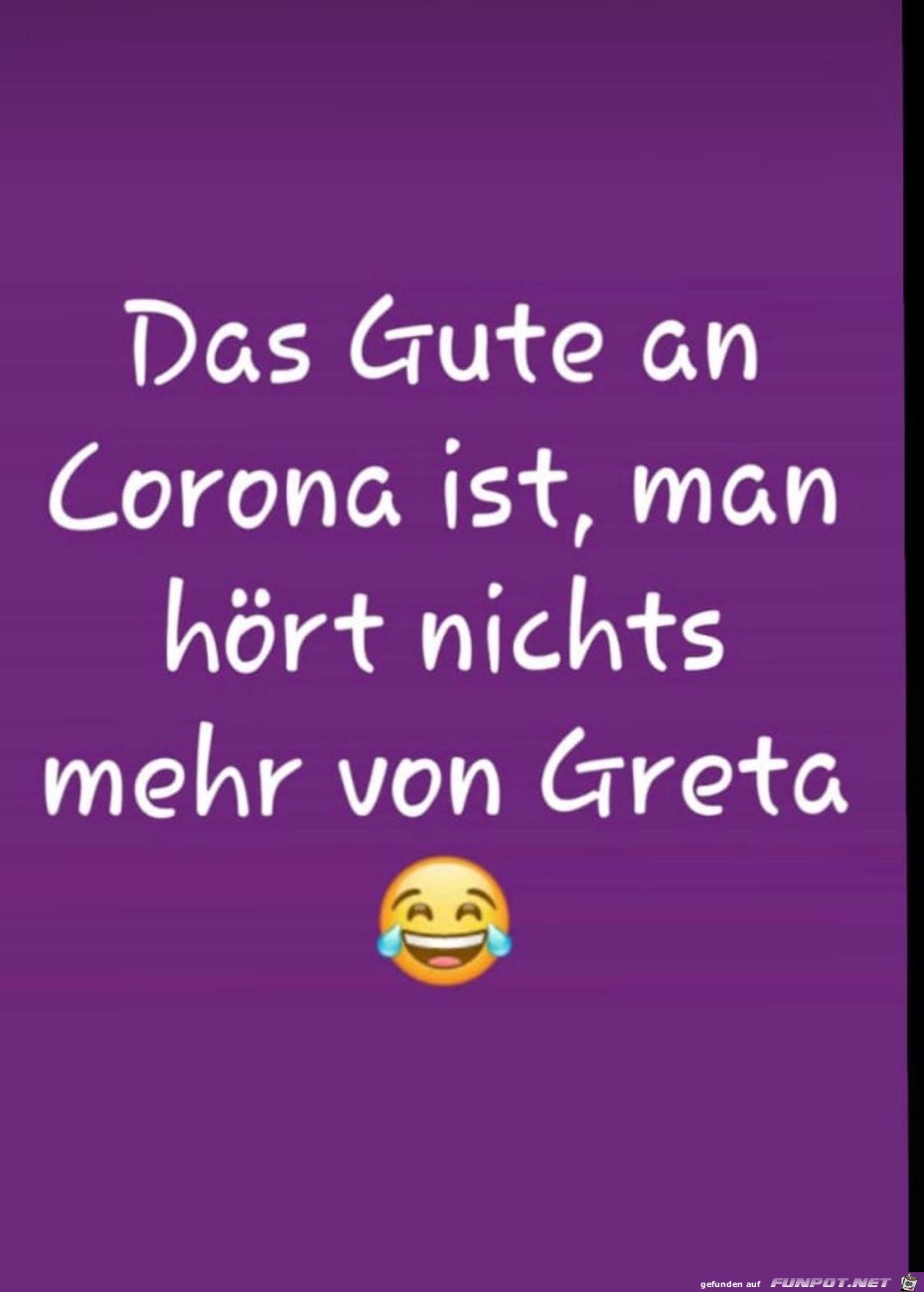 Das Gute an Corona ist, man hört nichts mehr von Greta