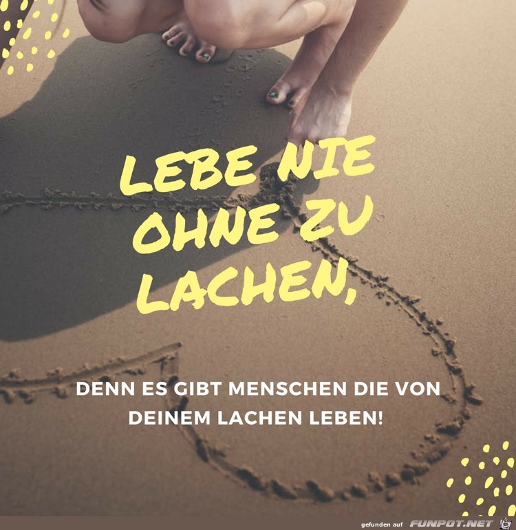 Lebe nie ohne zu lachen Lebe nie ohne zu lachen