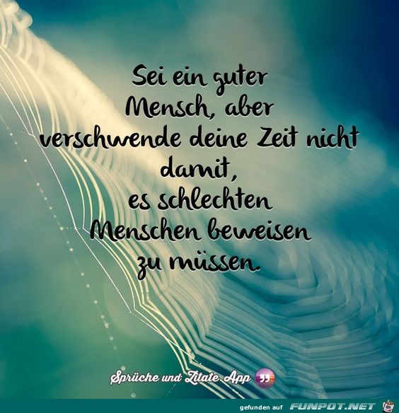Sei ein guter Mensch Sei ein guter Mensch