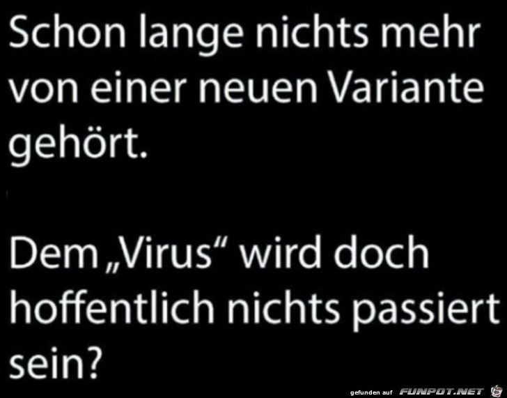 Geht es dem Virus gut? Geht es dem Virus gut?
