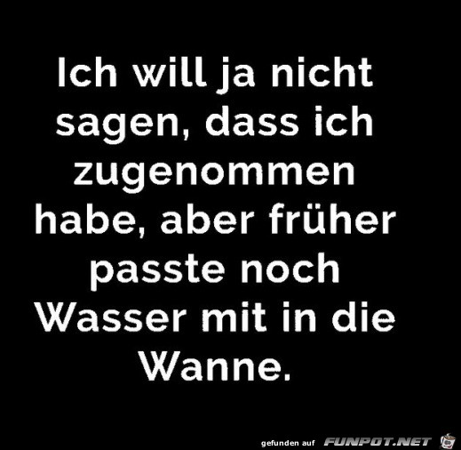 Ich hab wohl zugenommen