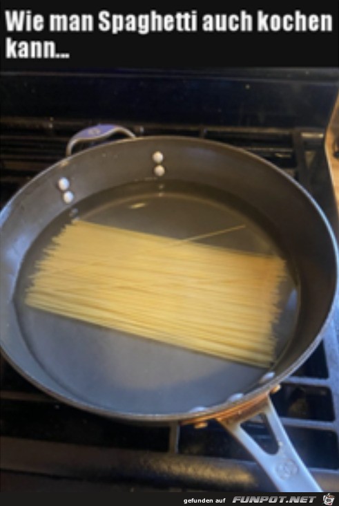 So kann man auch Spaghetti kochen So kann man auch Spaghetti kochen