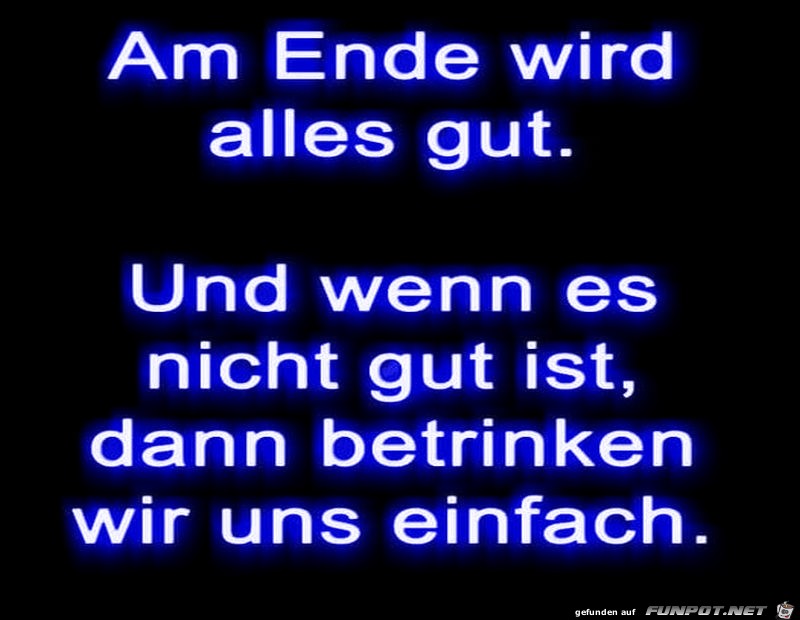 Am End wird alles gut. Am End wird alles gut.