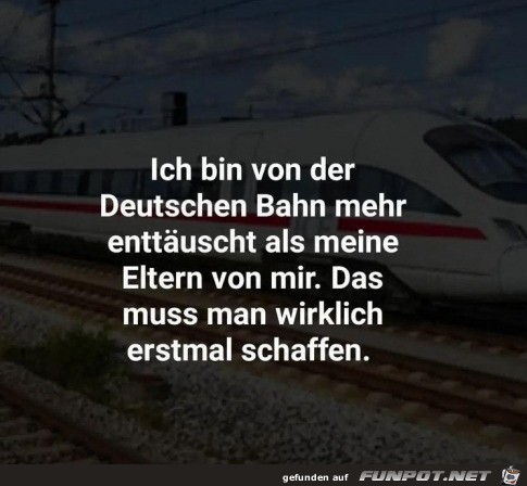 Enttäuscht von der Bahn Enttäuscht von der Bahn