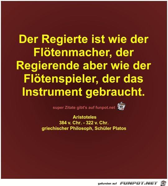 Der Regierte ist wie der
Flötenmacher Der Regierte ist wie der
Flötenmacher