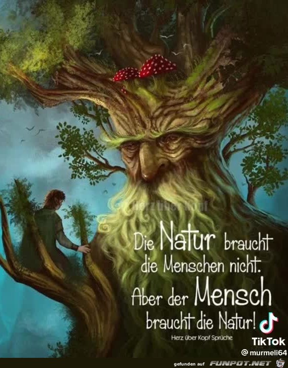Die Natur braucht die Menschen nicht ! Die Natur braucht die Menschen nicht !