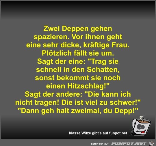 Zwei Deppen gehen spazieren Zwei Deppen gehen spazieren