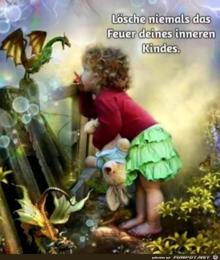 Lösche niemals das Feuer Lösche niemals das Feuer