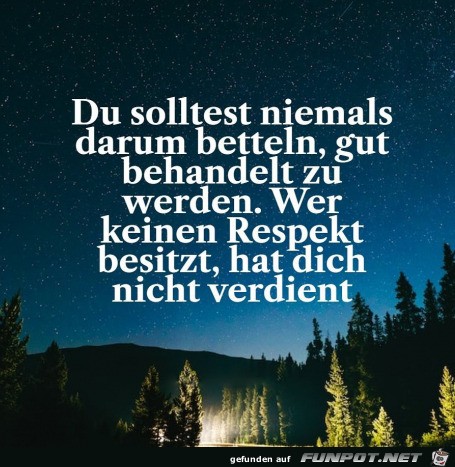 Niemals um gute Behandlung betteln Niemals um gute Behandlung betteln