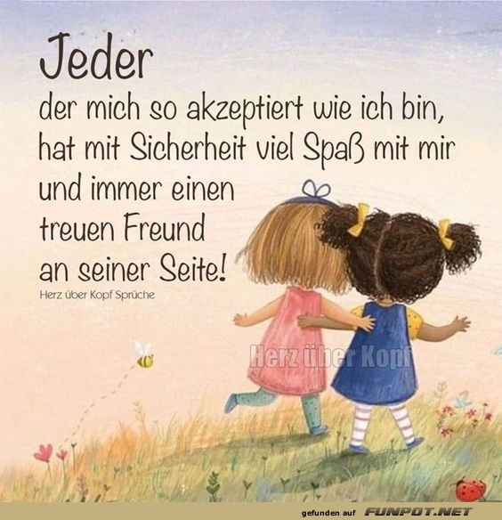 Jeder der mich so akzeptiert Jeder der mich so akzeptiert
