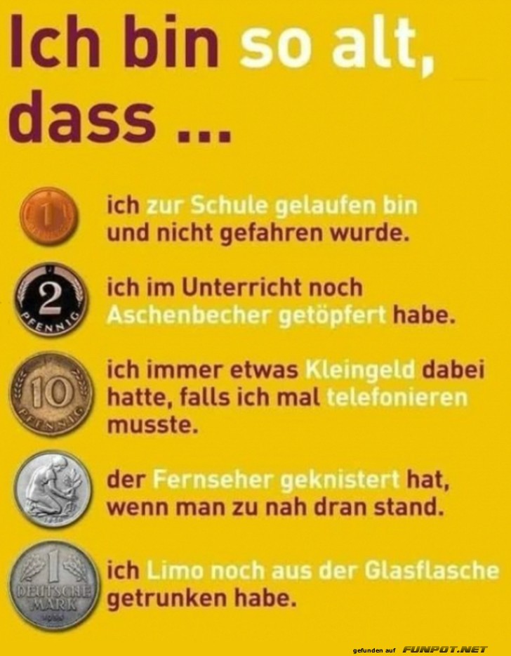 Ich bin so alt Ich bin so alt