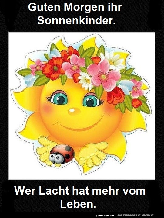 Guten Morgen ihr Sonnenkinder. Guten Morgen ihr Sonnenkinder.