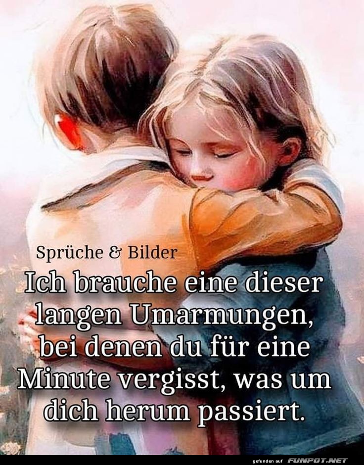 Ich brauche einer dieser langen Umarmungen