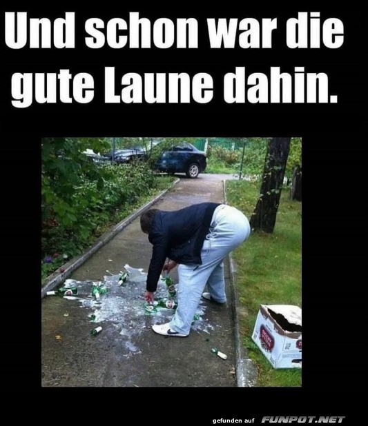 Gute Laune ist rum Gute Laune ist rum