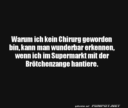 Kein Chirurg geworden