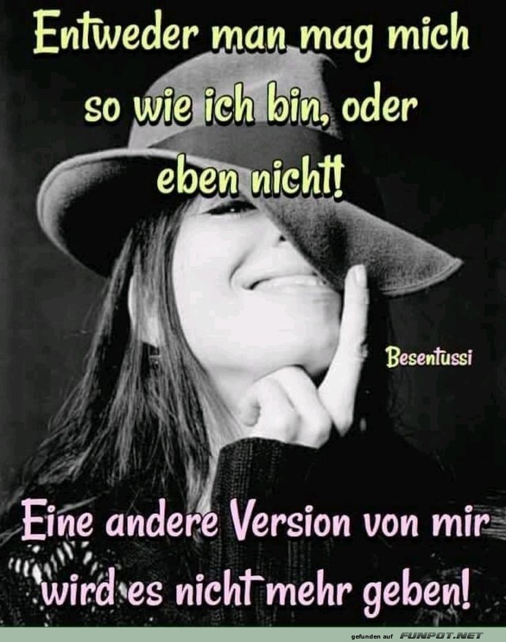 Entweder man mag mich so wie ich bin-